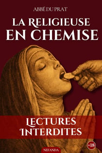 La Religieuse en chemise - Fantasmes et luxure sous la soutane le plaisir pur de l'interdit