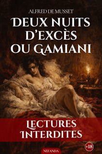 Deux nuits d'excès ou gamiani - Passions brûlantes et plaisirs ultimes le record mondial de la luxure interdite