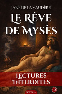 Le Rêve de Mysès - Volupté d'Orient et harems secrets vos fantasmes exotiques les plus brûlants
