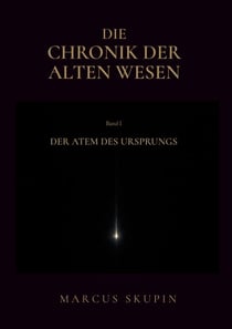 Die Chronik der Alten Wesen - Der Atem des Ursprungs