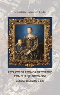 Retrato de Leonor de Toledo con su hijo Giovanni - Agnolo Bronzino, circa 1545