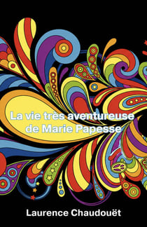La vie très aventureuse de Marie Papesse