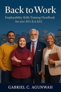 Back to Work : Employability Skills Training Handbook for over 50's B.A.M.E