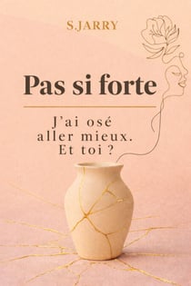 Pas si forte - J'ai osé aller mieux. Et toi ?