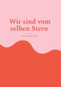 Wir sind vom selben Stern - Spirituelle Impulse für Bewusstsein, Menschlichkeit und gelebte Zeitenwende