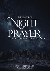 The Power of Night Prayer: Its Mysteries and Blessings