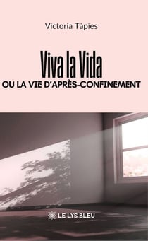 Viva la Vida ou la vie d’après-confinement