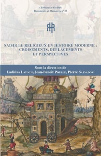 Saisir le religieux en histoire moderne : croisements, déplacements et perspectives