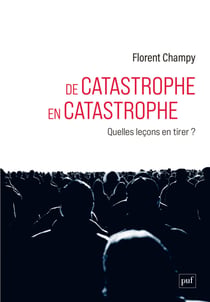 De catastrophe en catastrophe : Quelles leçons en tirer ?