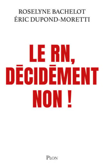 Décidément NON ! - Le RN : nous ne pourrons pas dire que nous ne savions pas