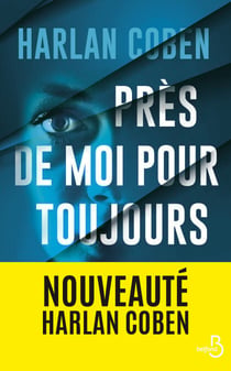 Près de moi pour toujours - NOUVEAUTE