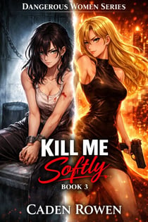 Kill Me Softly - Dangerous Women, #3
