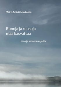 Runoja ja ruusuja maa kasvattaa - Unen ja valveen rajoilla