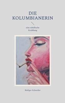 Die Kolumbianerin - eine rebellische Erzählung
