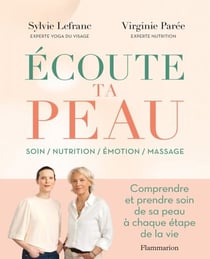 Écoute ta peau. Comprendre et prendre soin de sa peau à chaque étape de la vie