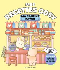 Mes recettes cosy - Ma cantine kawai - En bonus 1 décor &amp; 1 planche de stickers
