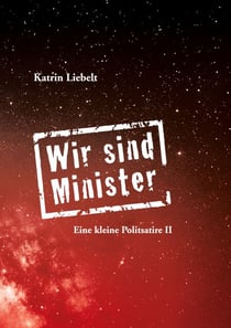 Wir sind Minister - Eine kleine Politsatire II