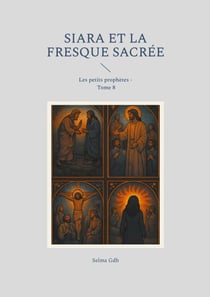 Siara et la fresque sacrée - Les petits prophètes - Tome 8