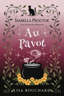 Au Pavot - Les Enquêtes Paranormales Cozy d'Isabella Proctor, #5