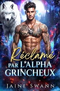 Réclamé par l'Alpha Grincheux - Destinée et liée par contrat à l'Alpha grincheux, #1