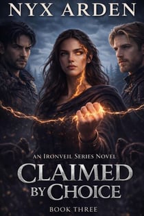 Claimed by Choice - Ironveil Series, #3