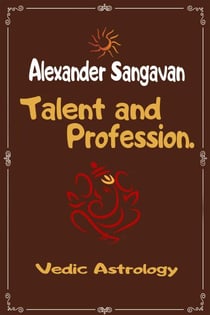 Talent and Profession in Vedic Astrology - Vedic Astrologers Library