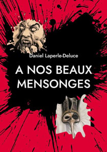 A nos beaux mensonges
