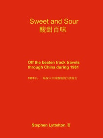 Sweet and Sour: Off the beaten track travels through China during 1981