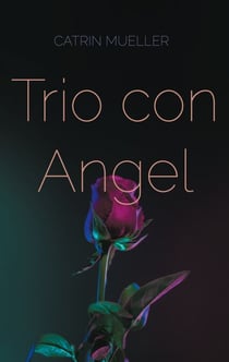 Trio con Angel - A Novel