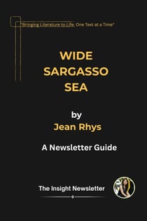 WIDE SARGASSO SEA  by  Jean Rhys- A Newsletter Guide - The Insight Newsletter Series, #1