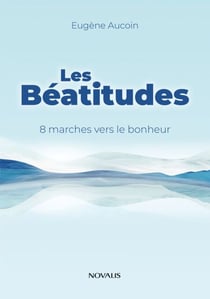 Les Béatitudes - 8 marches vers le bonheur