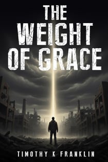 The Weight of Grace - The Eternal Truth Series, #1