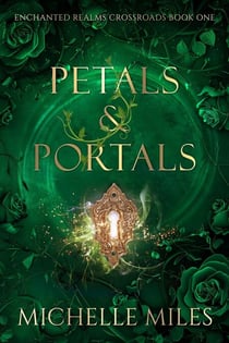 Petals & Portals - Enchanted Realms: Crossroads, #1