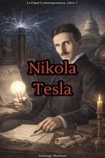Nikola Tesla - La Edad Contemporánea, #7