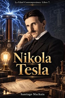Nikola Tesla - La Edad Contemporánea, #7