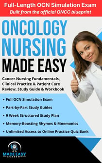 Oncology Nursing Made Easy: Cancer Nursing Fundamentals, Clinical Practice & Patient Care  Review, Study Guide & Workbook