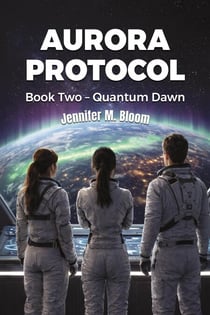 Aurora Protocol: Book Two - Quantum Dawn - Aurora Protocol, #2
