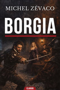 BORGIA ! - Le règne de la terreur et du vice sous l'ombre du Pape Alexandre