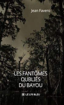 Les fantômes oubliés du bayou