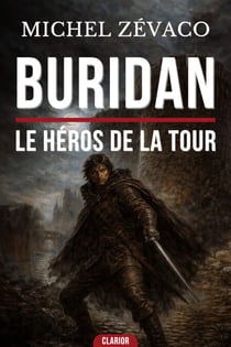 Buridan : Le héros de la tour - Duel mortel contre une reine de sang et secrets d'État au vieux Paris