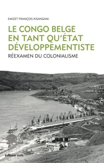 Le Congo belge en tant qu’État développementiste - Réexamen du colonialisme