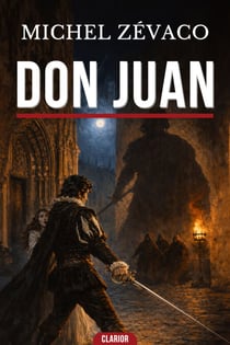 Don Juan - Le plus redoutable spadassin d'Espagne entre duels à mort et Inquisition