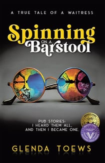 Spinning on a Barstool: A True Tale of a Waitress - Spun Off a Barstool, #1