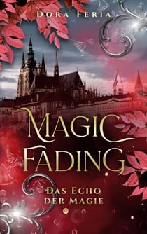 Magic Fading - Das Echo der Magie (New Adult Vampir Fantasy über Mut, Loyalität und verbotene Gefühle)