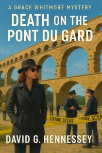 Death on the Pont Du Gard - Grace Whitmore Mystery, #56