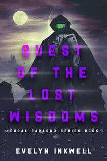 Quest of the Lost Wisdoms - Neural Paradox Series, #1