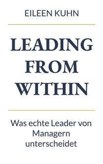 Leading from Within - Was echte Leader von Managern unterscheidet