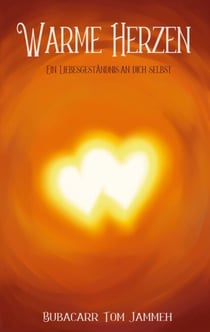 Warme Herzen - Ein Liebes Geständnis an dich selbst