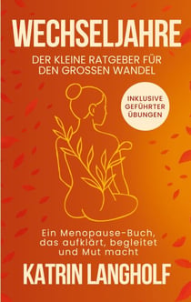 Wechseljahre: Der kleine Ratgeber für den großen Wandel - Ein Menopause Buch, das aufklärt, begleitet und Mut macht