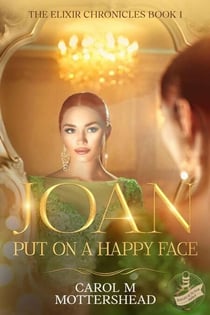 Joan - Put On A Happy Face - The Elixir Chronicles, #1